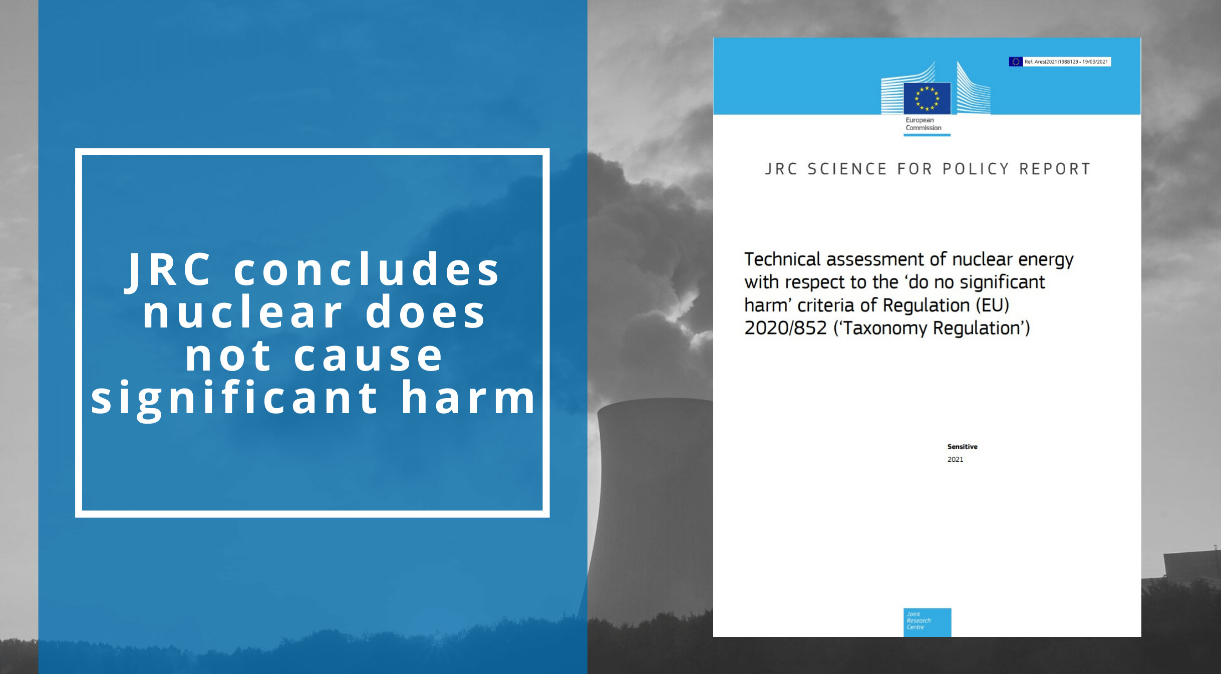 In March 2021 the Joint Research Centre (JRC) published the technical assessment of nuclear energy with respect to the ‘do no significant harm&#